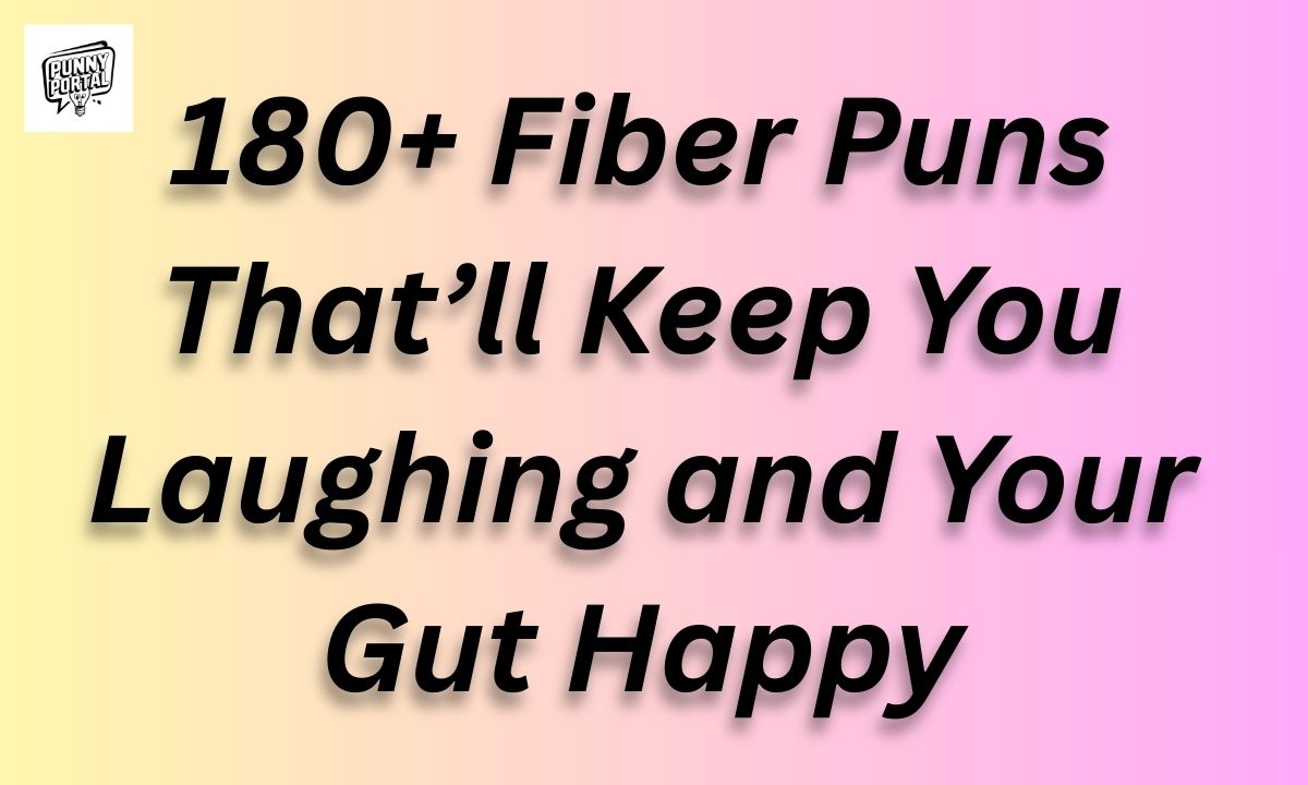 180+ Fiber Puns Thatāll Keep You Laughing and Your Gut Happy