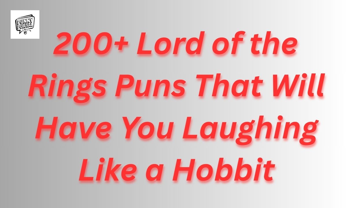200+ Lord of the Rings Puns That Will Have You Laughing Like a Hobbit