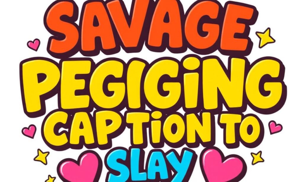 Savage Pegging Caption to Slay