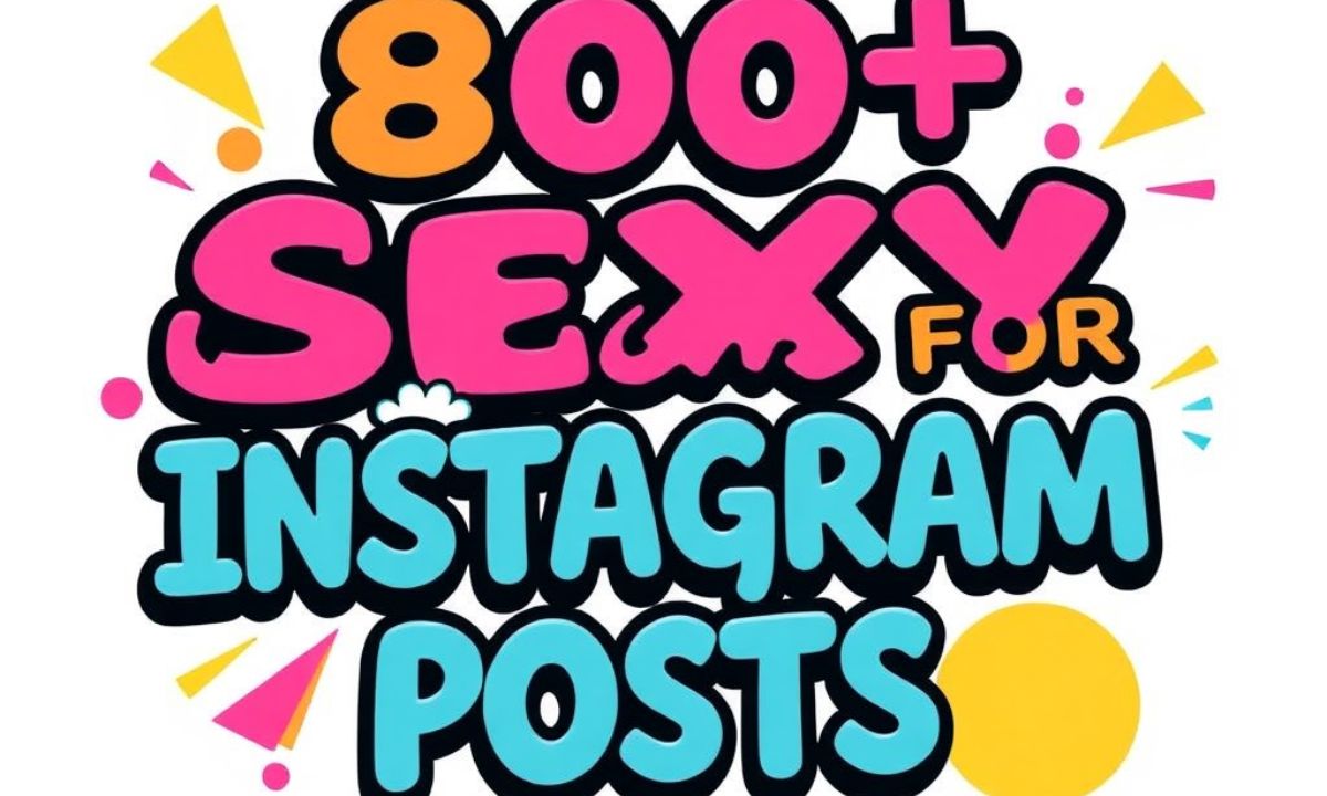 800 + sexy captions For Instagram Posts