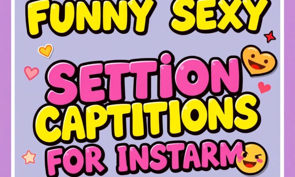 Funny Sexy Captions For Insta 😂